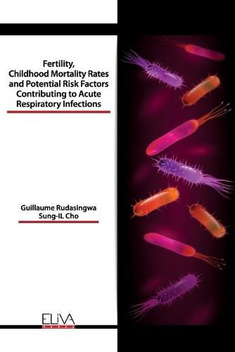 Cover image for Fertility, Childhood Mortality Rates and Potential Risk Factors Contributing to Acute Respiratory Infections