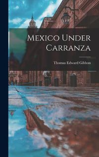 Cover image for Mexico Under Carranza