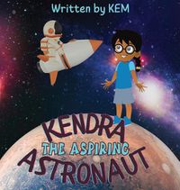 Cover image for Kendra the Aspiring Astronaut