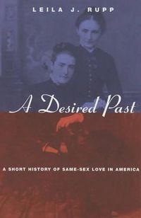 Cover image for A Desired Past: A Short History of Same-Sex Love in America