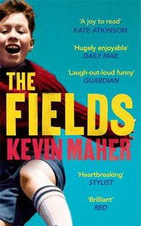 Cover image for The Fields: A brilliantly funny, moving read for fans of 'Derry Girls