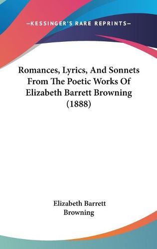 Cover image for Romances, Lyrics, and Sonnets from the Poetic Works of Elizabeth Barrett Browning (1888)