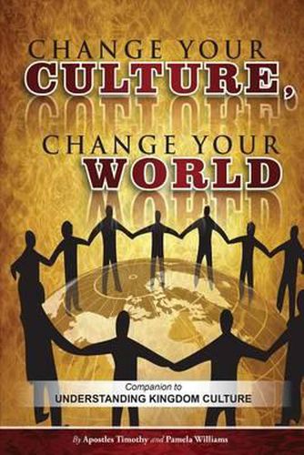 Cover image for Change Your Culture, Change Your World: Companion to Understanding Kingdom Culture