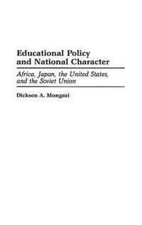 Cover image for Educational Policy and National Character: Africa, Japan, the United States, and the Soviet Union