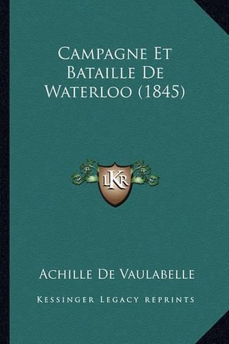 Campagne Et Bataille de Waterloo (1845)