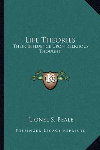 Cover image for Life Theories: Their Influence Upon Religious Thought