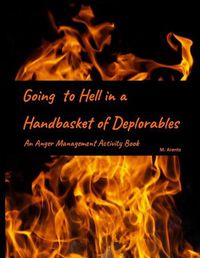 Cover image for Going to Hell in a Handbasket of Deplorables (C-19 Edition)