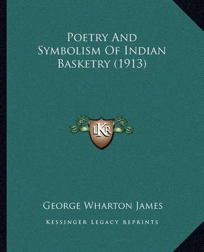 Cover image for Poetry and Symbolism of Indian Basketry (1913) Poetry and Symbolism of Indian Basketry (1913)