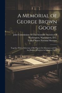 Cover image for A Memorial of George Brown Goode