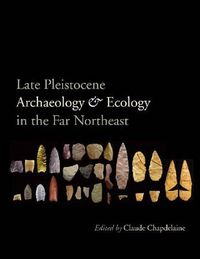 Cover image for Late Pleistocene Archaeology and Ecology in the Far Northeast