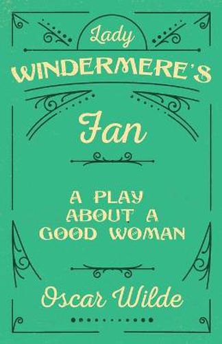 Cover image for Lady Windermere's Fan - A Play About A Good Woman