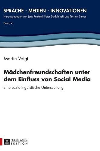 Cover image for Maedchenfreundschaften Unter Dem Einfluss Von Social Media: Eine Soziolinguistische Untersuchung