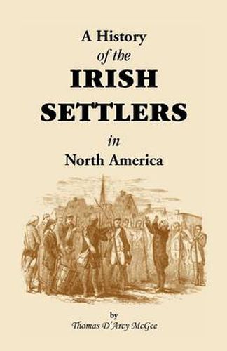 Cover image for History of the Irish Settlers in North America from the Earliest Period to the Census of 1850