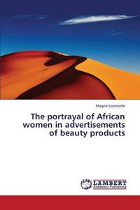 Cover image for The Portrayal of African Women in Advertisements of Beauty Products