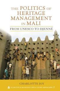 Cover image for The Politics of Heritage Management in Mali: From UNESCO to Djenne