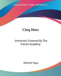 Cover image for Cinq Mars: Immortals Crowned By The French Academy