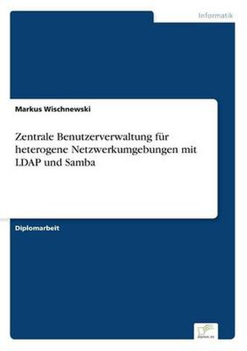 Cover image for Zentrale Benutzerverwaltung fur heterogene Netzwerkumgebungen mit LDAP und Samba