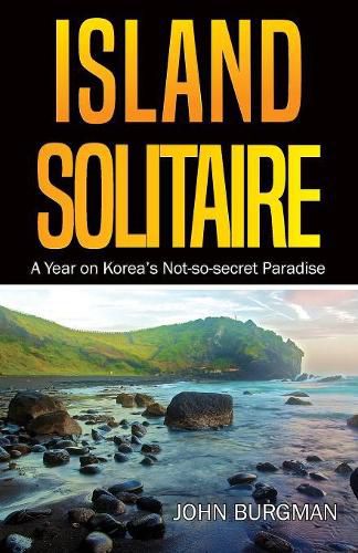 Island Solitaire: A Year on Korea's Not-So-Secret Paradise