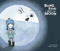 Cover image for Bang Bang I Hurt the Moon