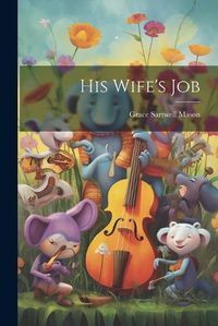 Cover image for His Wife's Job