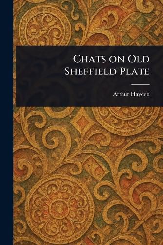 Cover image for Chats on Old Sheffield Plate