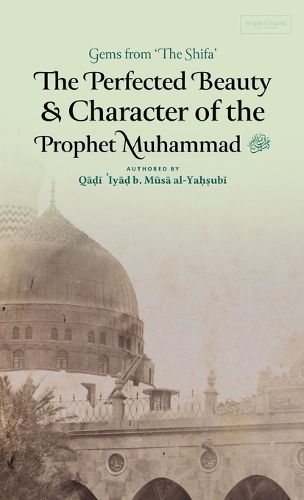 Cover image for The Perfected Beauty & Character of the Prophet Muhammad ﷺ (HB)
