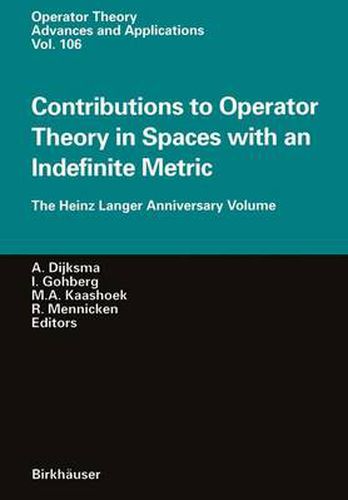 Contributions to Operator Theory in Spaces with an Indefinite Metric: The Heinz Langer Anniversary Volume