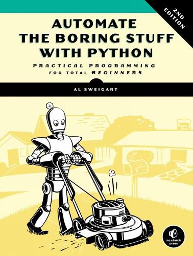 Cover image for Automate The Boring Stuff With Python, 2nd Edition: Practical Programming for Total Beginners