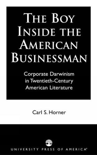 Cover image for The Boy Inside the American Businessman: Corporate Darwinism in Twentieth-Century American Literature