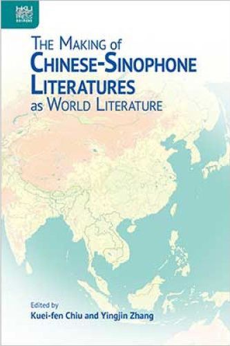 Cover image for The Making of Chinese-Sinophone Literatures as World Literature