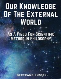 Cover image for Our Knowledge Of The External World