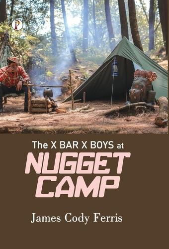 Cover image for The X Bar X boys at Nugget Camp