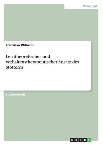 Cover image for Lerntheoretischer und verhaltenstherapeutischer Ansatz des Stotterns