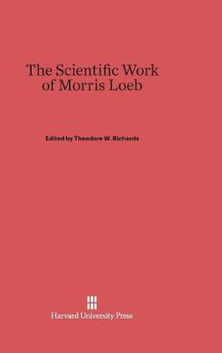 The Scientific Work of Morris Loeb