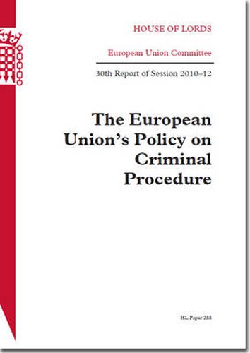 The European Union's policy on criminal procedure: 30th report of session 2010-12