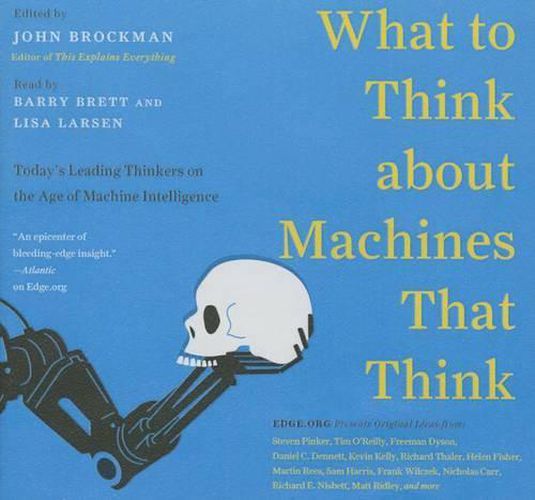 What to Think about Machines That Think: Today's Leading Thinkers on the Age of Machine Intelligence