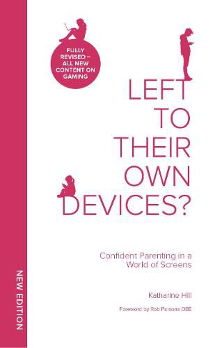 Left To Their Own Devices?: Confident Parenting in a World of Screens