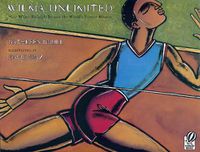 Cover image for Wilma Unlimited: How Wilma Rudolph Became the World's Fastest Woman