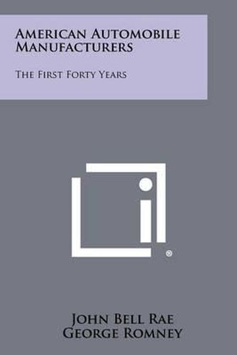 American Automobile Manufacturers: The First Forty Years