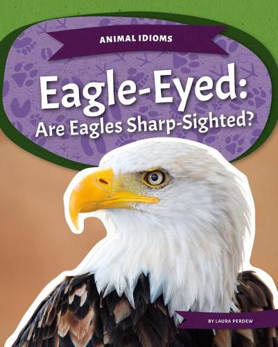 Eagle-Eyed: Are Eagles Sharp-Sighted?: Are Eagles Sharp-Sighted?