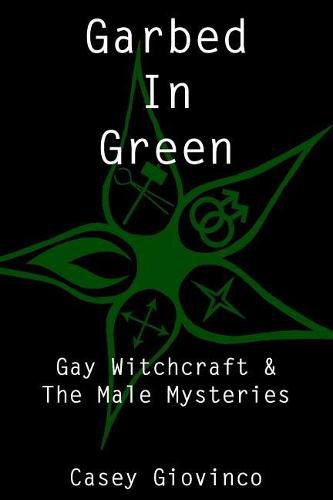 Garbed In Green: Gay Witchcraft & The Male Mysteries