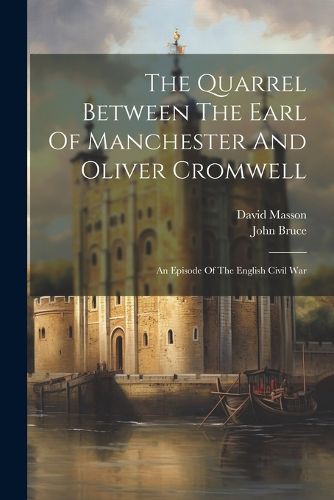 Cover image for The Quarrel Between The Earl Of Manchester And Oliver Cromwell