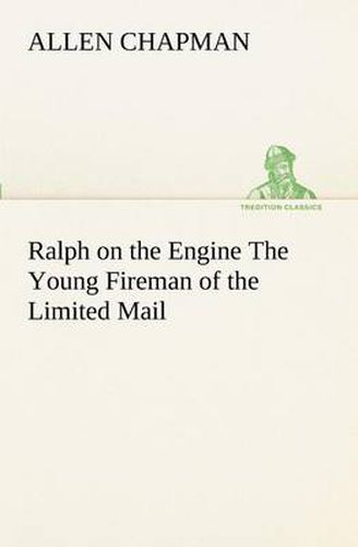 Cover image for Ralph on the Engine The Young Fireman of the Limited Mail