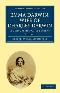 Cover image for Emma Darwin, Wife of Charles Darwin: A Century of Family Letters