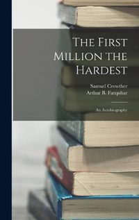 Cover image for The First Million the Hardest; an Autobiography