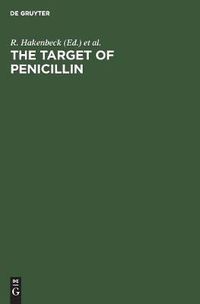 Cover image for The Target of Penicillin: The Murein Sacculus of Bacterial Cell Walls Architecture and Growth. Proceedings International FEMS Symposium Berlin (West), Germany, March 13-18, 1983