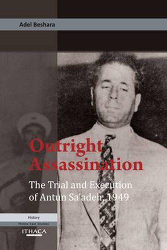 Outright Assassination: the Trial and Execution of Antun Sa'adeh, 1949