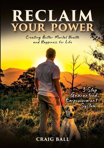 Cover image for Reclaim Your Power: Creating Better Mental Health and Happiness for Life