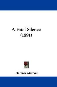Cover image for A Fatal Silence (1891)