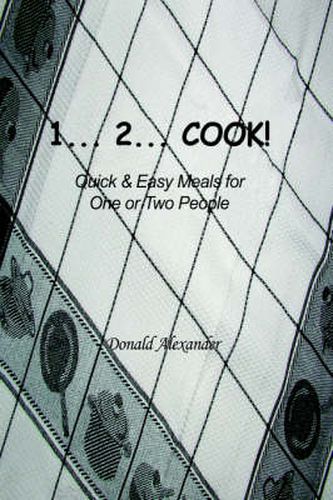 1...2...Cook: Quick and Easy Meals for One or Two People